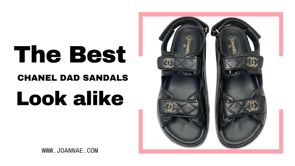 The Best Chanel Dad Sandals Dupes - Joanna E